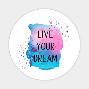 Live Your Dream Magnet